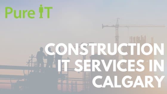 Managed IT Services For Calgary Construction Companies