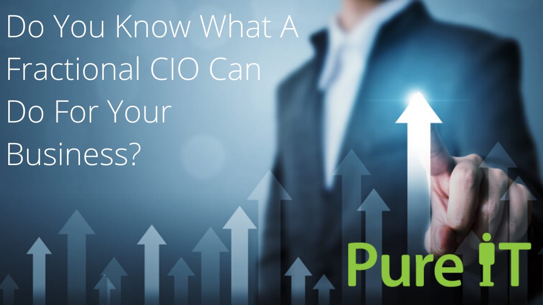 Do You Know What A Fractional CIO Can Do For Your Business?