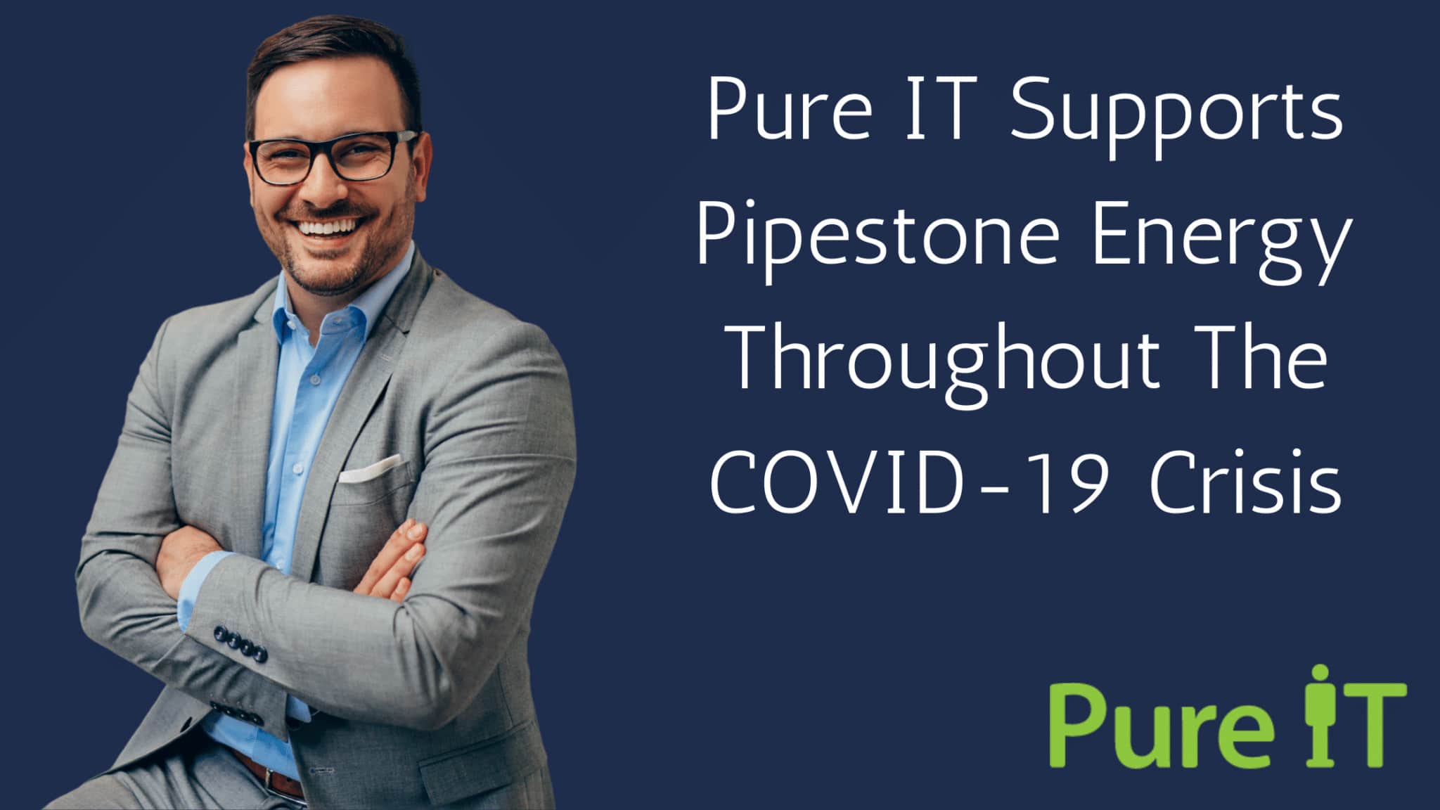 Pure IT Supports Pipestone Energy Throughout The COVID-19 Crisis