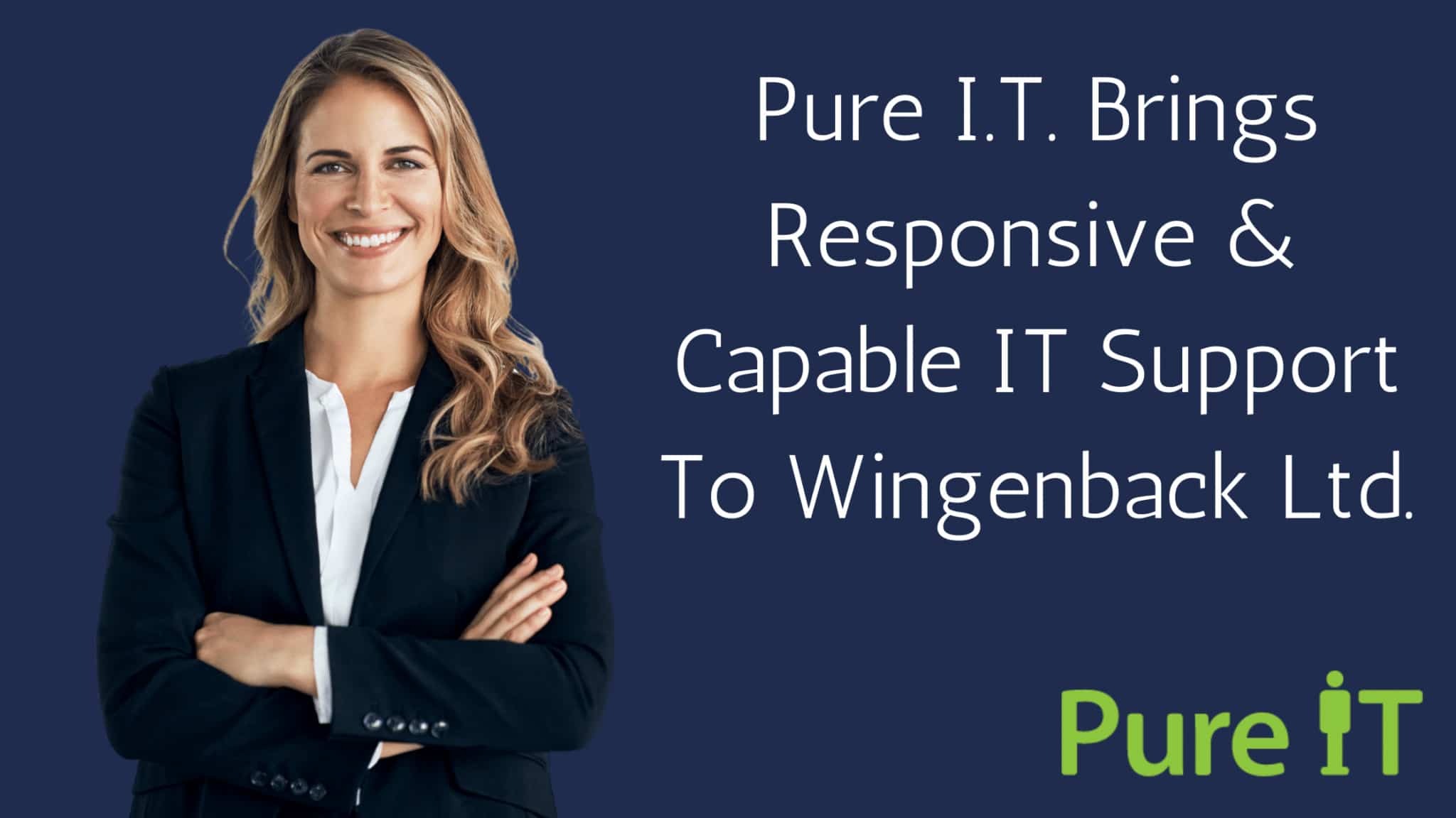 Pure IT Brings Responsive & Capable IT Support To Wingenback Ltd.