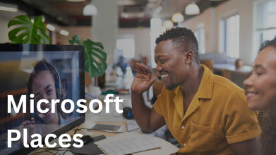Microsoft Places: The Tool Making Remote Work More Manageable