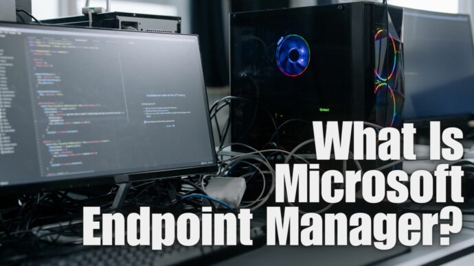 What is Microsoft Endpoint Manager?