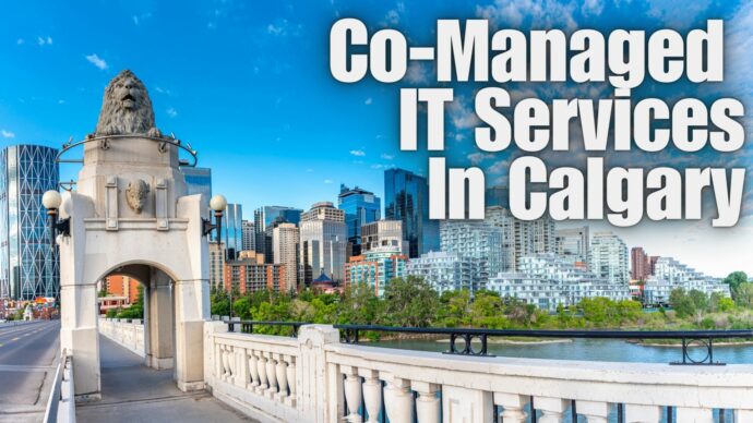 Benefits Of Co-Managed IT Services For Organizations Throughout Calgary