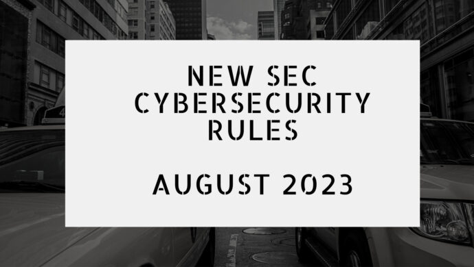 What Are The New SEC Cybersecurity Rules From August 2023?