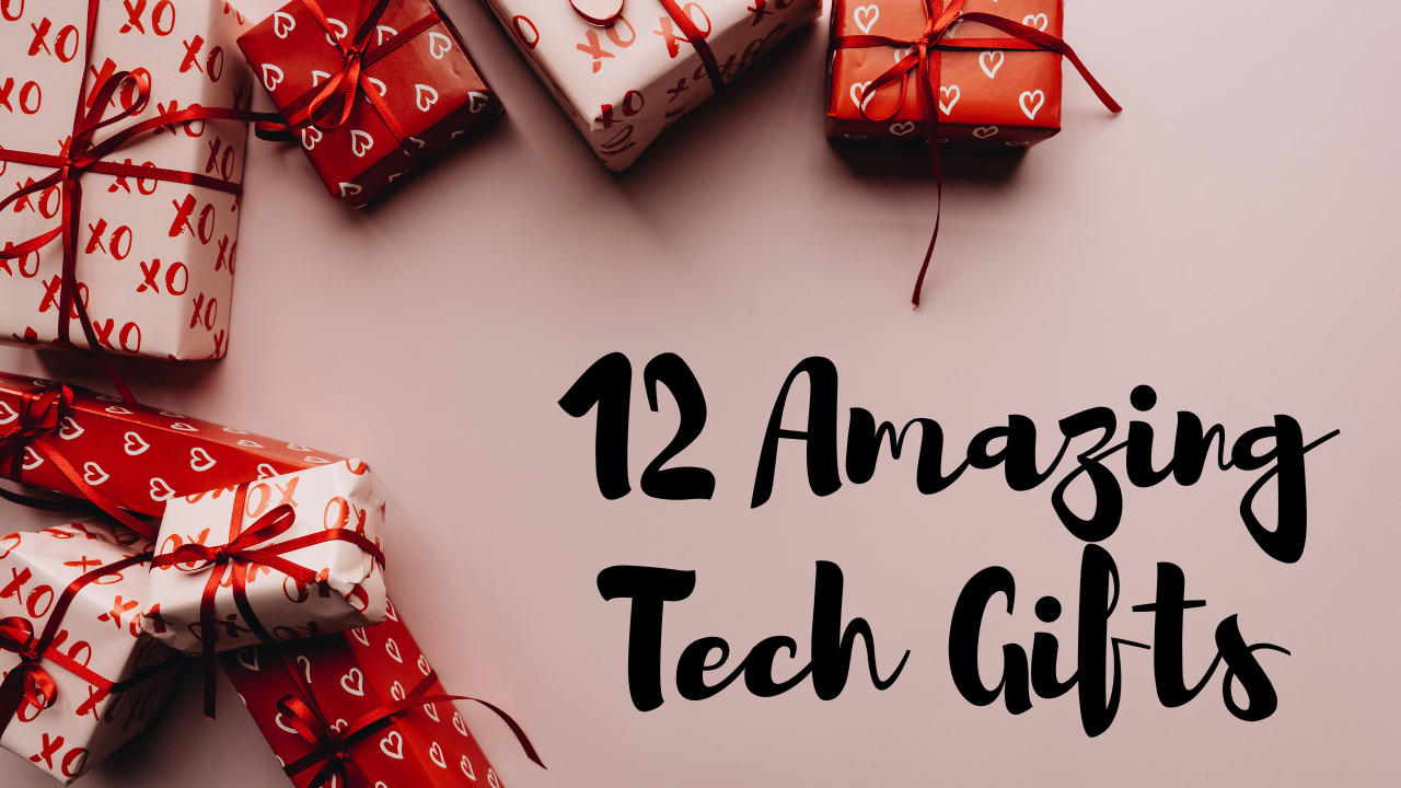 12 Amazing Tech Gifts