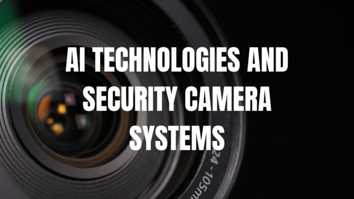 AI Technologies and Security Camera Systems